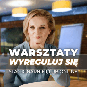 Warsztat “Wyreguluj się”